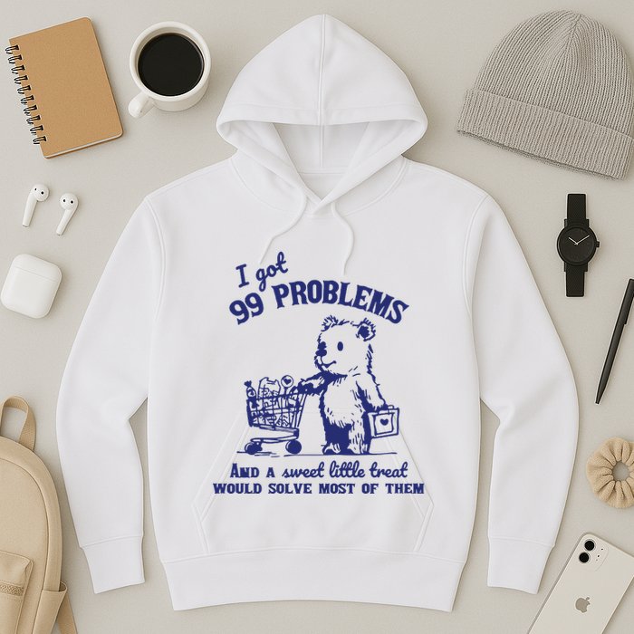 99 Problems And A Sweet Little Treat Would Solve Most Of Them Hoodie