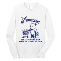 99 Problems And A Sweet Little Treat Would Solve Most Of Them Long Sleeve Shirt