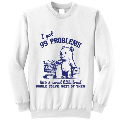 99 Problems And A Sweet Little Treat Would Solve Most Of Them Sweatshirt
