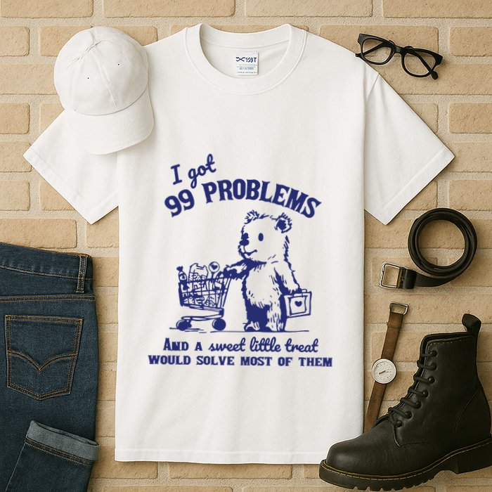 99 Problems And A Sweet Little Treat Would Solve Most Of Them Tall T-Shirt