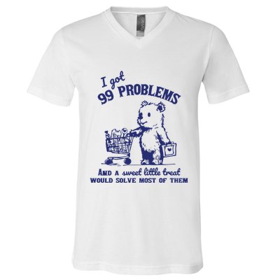99 Problems And A Sweet Little Treat Would Solve Most Of Them V-Neck T-Shirt