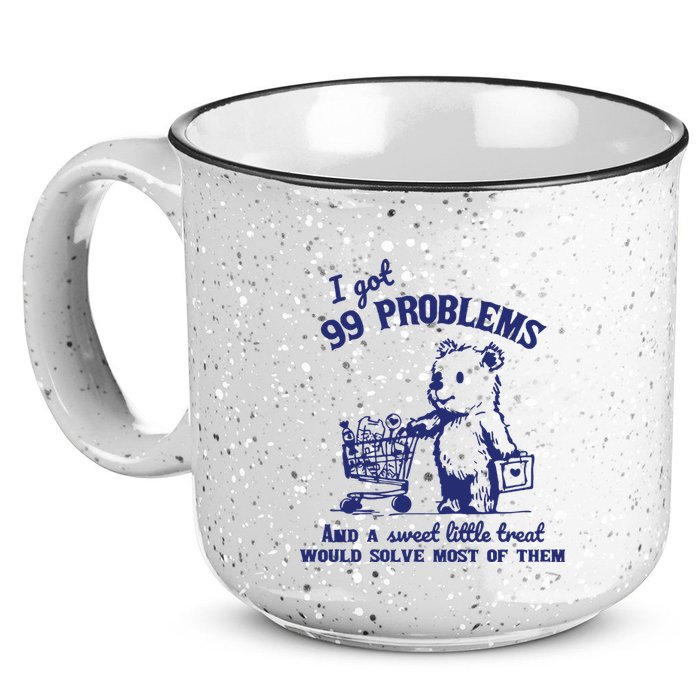 99 Problems And A Sweet Little Treat Would Solve Most Of Them 15oz Campfire Ceramic Mug