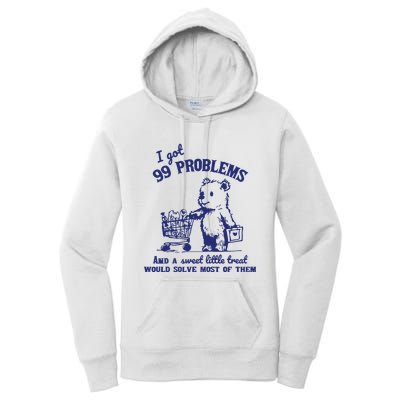 99 Problems And A Sweet Little Treat Would Solve Most Of Them Women's Pullover Hoodie
