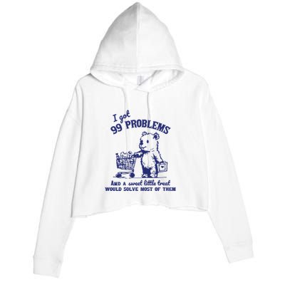 99 Problems And A Sweet Little Treat Would Solve Most Of Them Crop Fleece Hoodie
