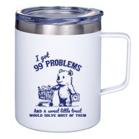 99 Problems And A Sweet Little Treat Would Solve Most Of Them 12oz Stainless Steel Coffee Mug