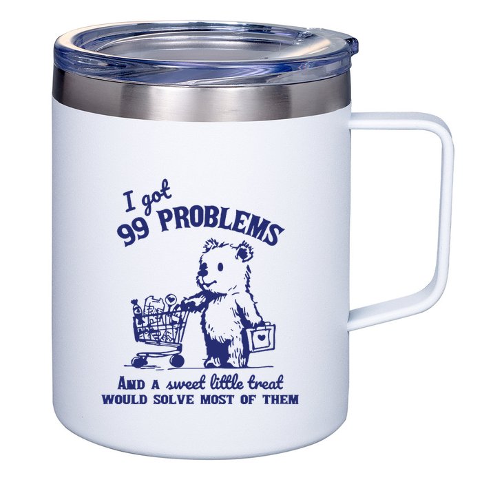 99 Problems And A Sweet Little Treat Would Solve Most Of Them 12oz Stainless Steel Coffee Mug