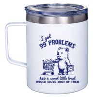 99 Problems And A Sweet Little Treat Would Solve Most Of Them 12oz Stainless Steel Coffee Mug