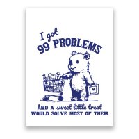 99 Problems And A Sweet Little Treat Would Solve Most Of Them Poster