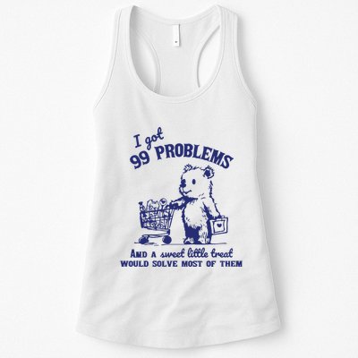 99 Problems And A Sweet Little Treat Would Solve Most Of Them Womens Tank Top