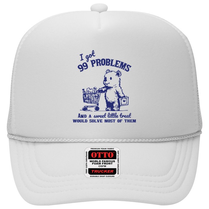 99 Problems And A Sweet Little Treat Would Solve Most Of Them Trucker Hat