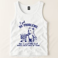 99 Problems And A Sweet Little Treat Would Solve Most Of Them Tank Top