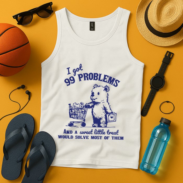 99 Problems And A Sweet Little Treat Would Solve Most Of Them Tank Top