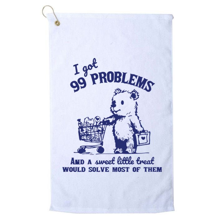 99 Problems And A Sweet Little Treat Would Solve Most Of Them Golf Towel
