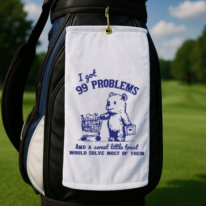 99 Problems And A Sweet Little Treat Would Solve Most Of Them Golf Towel