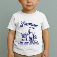 99 Problems And A Sweet Little Treat Would Solve Most Of Them Toddler T-Shirt