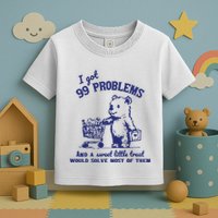 99 Problems And A Sweet Little Treat Would Solve Most Of Them Toddler T-Shirt