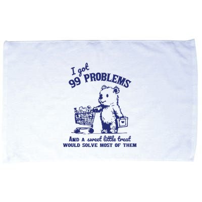 99 Problems And A Sweet Little Treat Would Solve Most Of Them Microfiber Hand Towel
