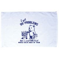 99 Problems And A Sweet Little Treat Would Solve Most Of Them Microfiber Hand Towel