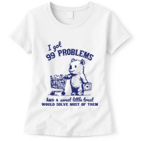 99 Problems And A Sweet Little Treat Would Solve Most Of Them Womens T-Shirt