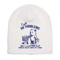 99 Problems And A Sweet Little Treat Would Solve Most Of Them Short Acrylic Beanie