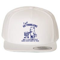 99 Problems And A Sweet Little Treat Would Solve Most Of Them Wool Snapback Cap