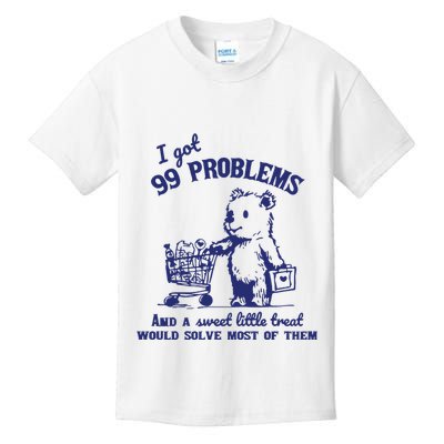 99 Problems And A Sweet Little Treat Would Solve Most Of Them Kids T-Shirt