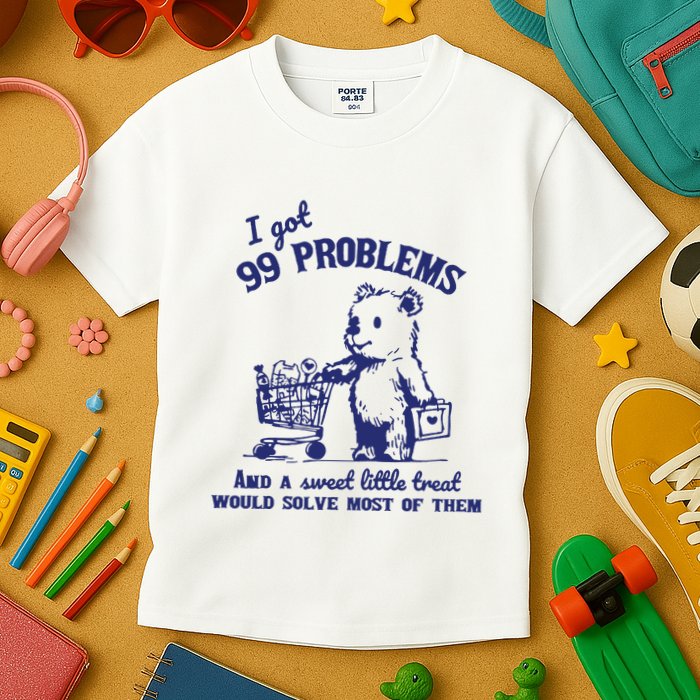 99 Problems And A Sweet Little Treat Would Solve Most Of Them Kids T-Shirt