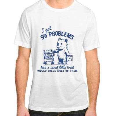 99 Poblems And A Sweet Little Treat Would Solve Most Of Them Vintage Adult ChromaSoft Performance T-Shirt