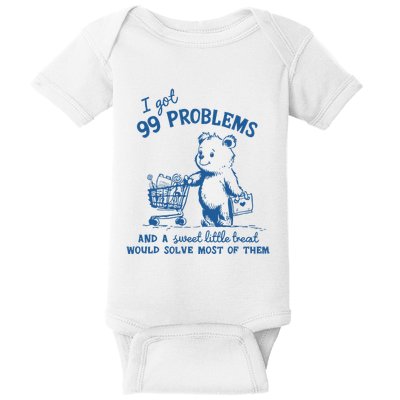 99 Problems And Sweet Little Treat Would Solve Most Of Them Baby Bodysuit