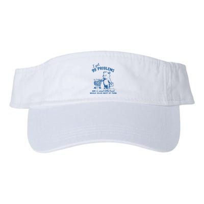 99 Problems And Sweet Little Treat Would Solve Most Of Them Valucap Bio-Washed Visor
