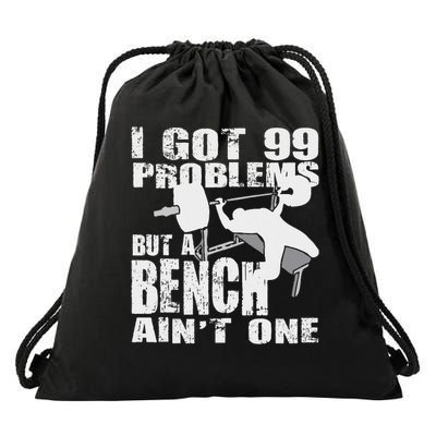 99 Problems But A Bench Ain't One Novelty Workout Drawstring Bag