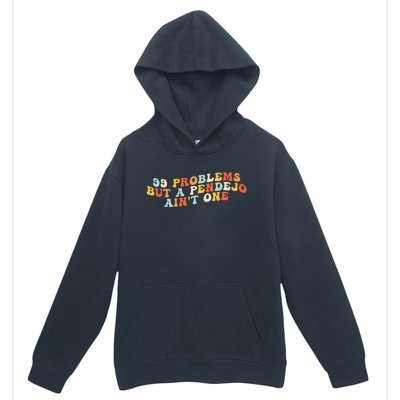 99 Problems But A Pendejo AinT One Urban Pullover Hoodie