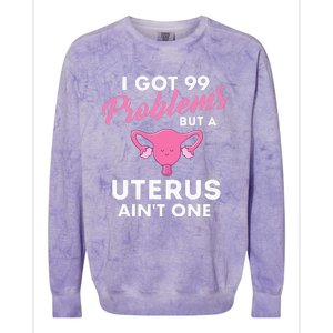 99 Problems But A Uterus Ain't One Hysterectomy Surgery Colorblast Crewneck Sweatshirt