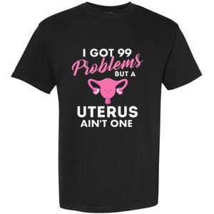 99 Problems But A Uterus Ain't One Hysterectomy Surgery Garment-Dyed Heavyweight T-Shirt