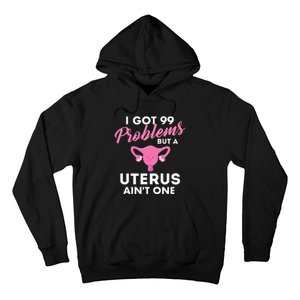 99 Problems But A Uterus Ain't One Hysterectomy Surgery Hoodie