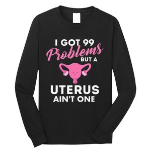 99 Problems But A Uterus Ain't One Hysterectomy Surgery Long Sleeve Shirt