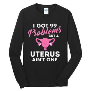 99 Problems But A Uterus Ain't One Hysterectomy Surgery Tall Long Sleeve T-Shirt