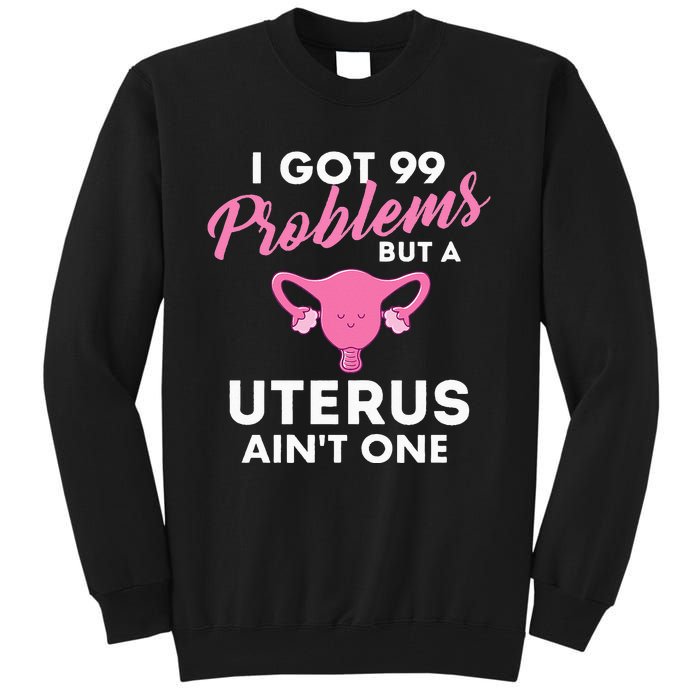 99 Problems But A Uterus Ain't One Hysterectomy Surgery Tall Sweatshirt