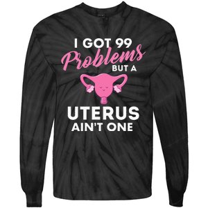 99 Problems But A Uterus Ain't One Hysterectomy Surgery Tie-Dye Long Sleeve Shirt