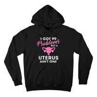 99 Problems But A Uterus Ain't One Hysterectomy Surgery Tall Hoodie