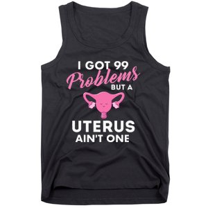 99 Problems But A Uterus Ain't One Hysterectomy Surgery Tank Top