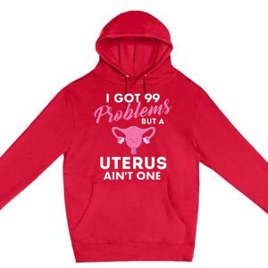 99 Problems But A Uterus Ain't One Hysterectomy Surgery Premium Pullover Hoodie