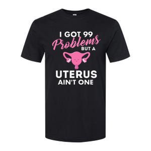 99 Problems But A Uterus Ain't One Hysterectomy Surgery Softstyle CVC T-Shirt