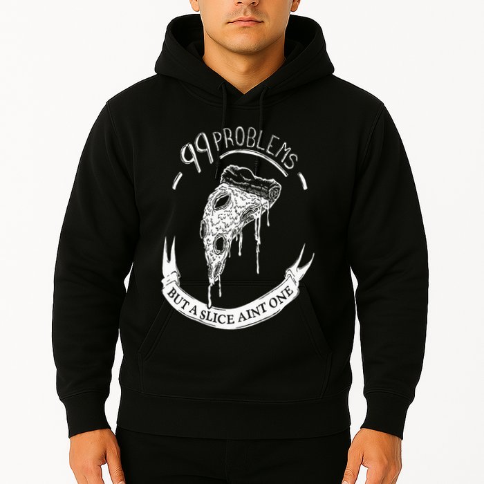 99 Problems But A Slice Ain't One Hoodie