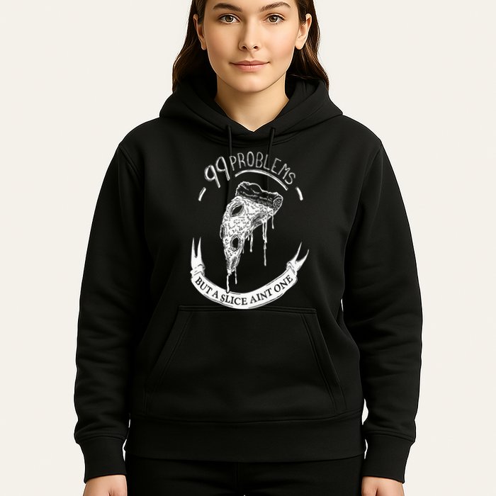 99 Problems But A Slice Ain't One Hoodie