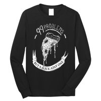 99 Problems But A Slice Ain't One Long Sleeve Shirt