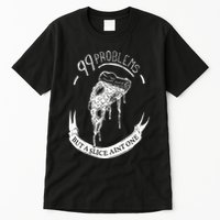 99 Problems But A Slice Ain't One Tall T-Shirt