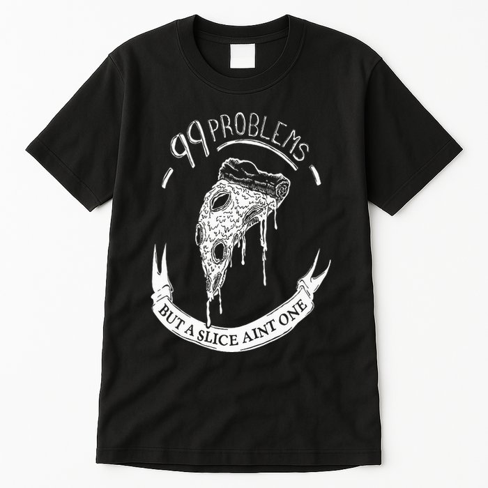 99 Problems But A Slice Ain't One Tall T-Shirt