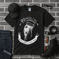 99 Problems But A Slice Ain't One Tall T-Shirt