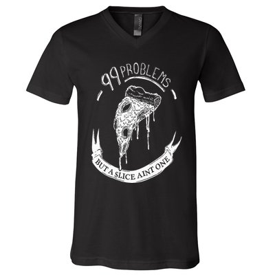 99 Problems But A Slice Ain't One V-Neck T-Shirt